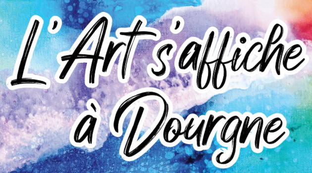 L’Art s’affiche à Dourgne !